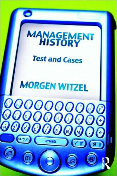 Cover for Witzel, Morgen (University of Exeter, UK) · Management History: Text and Cases (Paperback Book) (2009)