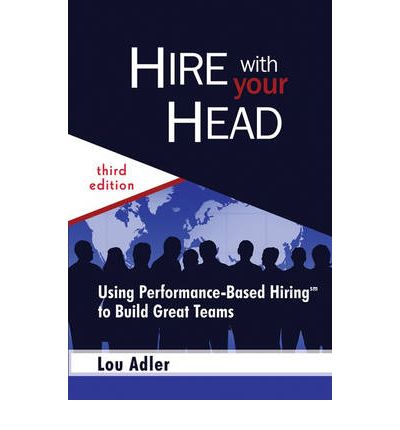 Cover for Lou Adler · Hire With Your Head: Using Performance-Based Hiring to Build Great Teams (Hardcover Book) [3rd edition] (2007)