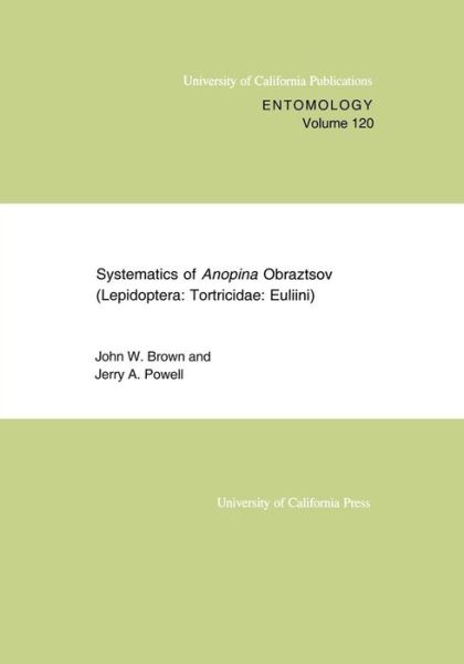 Cover for John W. Brown · Systematics of Anopina Obraztsov (Lepidoptera Tortricidae: Euliini) - UC Publications in Entomology (Paperback Book) (2000)