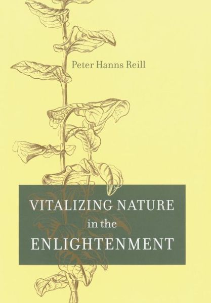 Cover for Peter H. Reill · Vitalizing Nature in the Enlightenment (Hardcover Book) (2005)