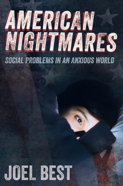 Cover for Joel Best · American Nightmares: Social Problems in an Anxious World (Paperback Book) (2018)