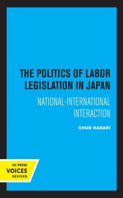Cover for Ehud Harari · The Politics of Labor Legislation in Japan: National-International Interaction (Paperback Bog) (2021)
