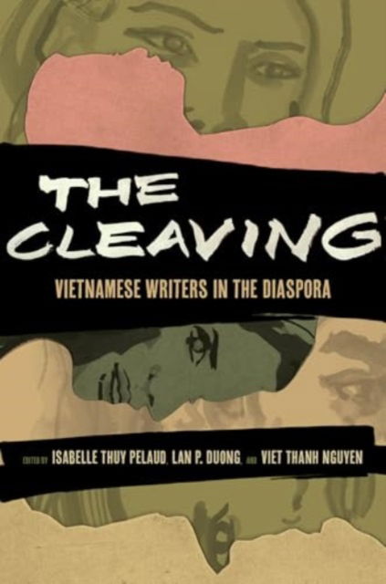 The Cleaving: Vietnamese Writers in the Diaspora - Critical Refugee Studies -  - Böcker - University of California Press - 9780520410350 - 13 maj 2025