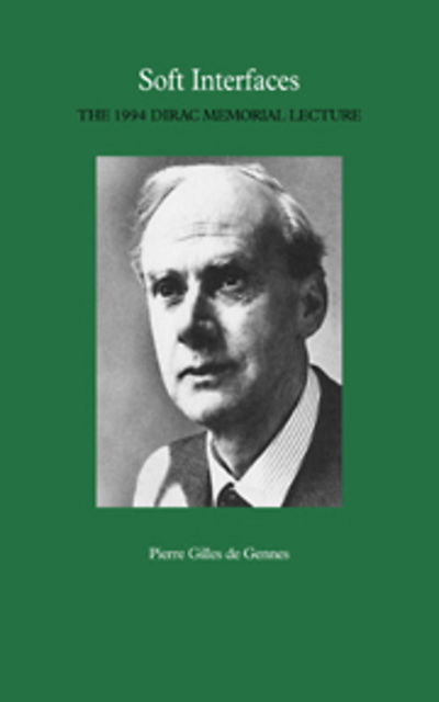 Soft Interfaces: The 1994 Dirac Memorial Lecture - Gennes, Pierre Gilles de (College de France, Paris) - Livros - Cambridge University Press - 9780521020350 - 29 de setembro de 2005