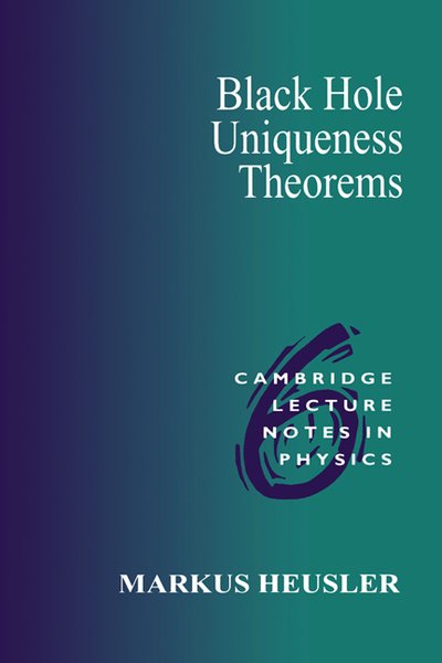 Cover for Heusler, Markus (Professor Dr, Universitat Zurich) · Black Hole Uniqueness Theorems - Cambridge Lecture Notes in Physics (Paperback Book) (1996)
