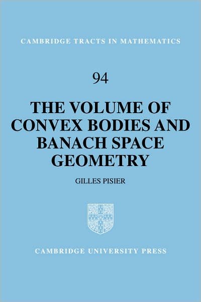 Cover for Pisier, Gilles (Universite de Paris VI (Pierre et Marie Curie)) · The Volume of Convex Bodies and Banach Space Geometry - Cambridge Tracts in Mathematics (Taschenbuch) (1999)