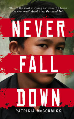 Never Fall Down - Patricia McCormick - Boeken - Penguin Random House Children's UK - 9780552567350 - 7 februari 2013