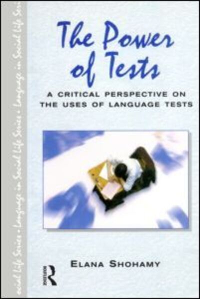 Cover for Elana Shohamy · The Power of Tests: A Critical Perspective on the Uses of Language Tests - Language In Social Life (Paperback Book) (2001)