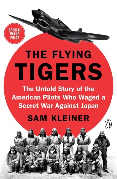 Cover for Sam Kleiner · The Flying Tigers: The Untold Story of the American Pilots Who Waged a Secret War Against J apan (Paperback Book) (2022)