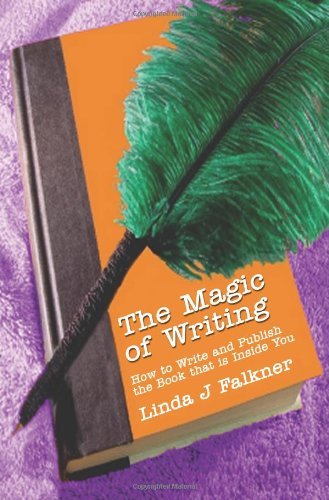 Cover for Linda Falkner · The Magic of Writing: How to Write and Publish the Book That is Inside You (Paperback Book) (2003)