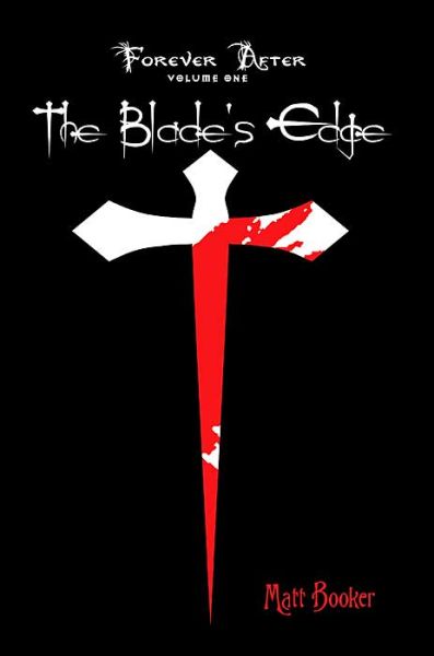 Cover for Matt Booker · The Blade's Edge: Forever After: Volume One (Hardcover Book) (2003)