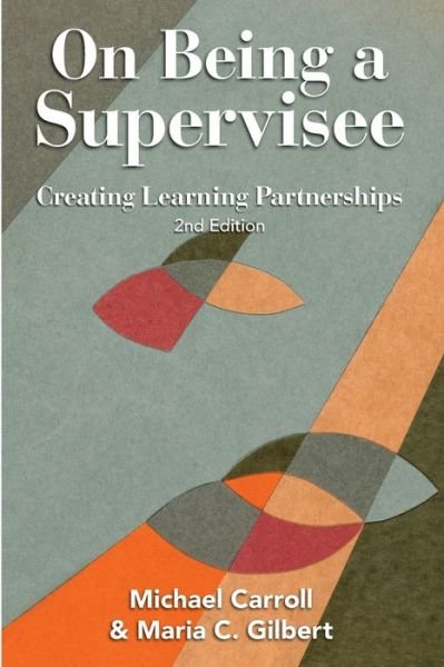 Cover for Michael Carroll · On Being a Supervisee: Creating Learning Partnerships (Paperback Book) (2011)