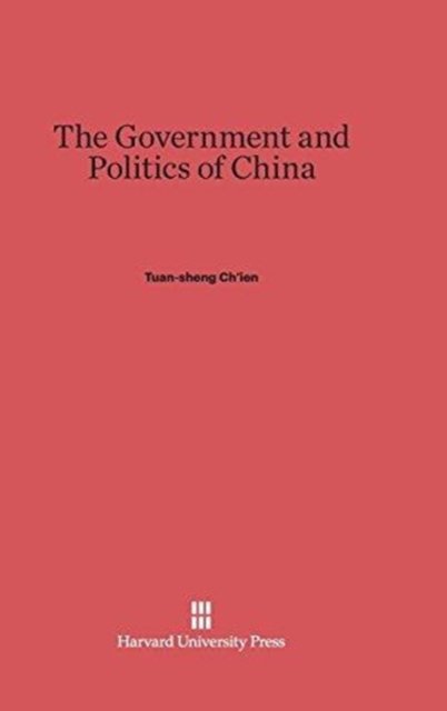 Cover for Tuan-sheng Ch'ien · The Government and Politics of China (Inbunden Bok) (1950)