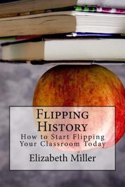 Cover for Elizabeth Miller · Flipping History (Paperback Book) (2015)