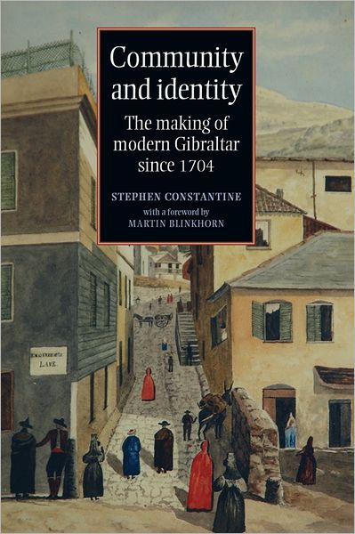 Cover for Stephen Constantine · Community and Identity: The Making of Modern Gibraltar Since 1704 (Hardcover Book) (2009)