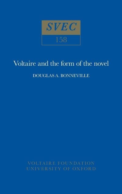 Cover for Douglas A. Bonneville · Voltaire and the Form of the Novel - Oxford University Studies in the Enlightenment (Paperback Book) (1976)