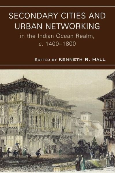 Cover for Hall · Secondary Cities and Urban Networking in the Indian Ocean Realm, c. 1400-1800 - Comparative Urban Studies (Paperback Bog) (2008)
