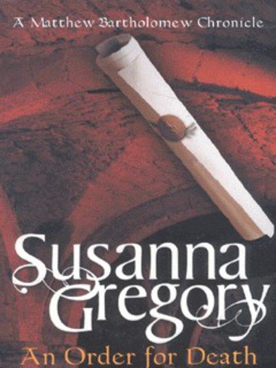 Cover for Susanna Gregory · An Order For Death: The Seventh Matthew Bartholomew Chronicle - Chronicles of Matthew Bartholomew (Paperback Bog) (2002)