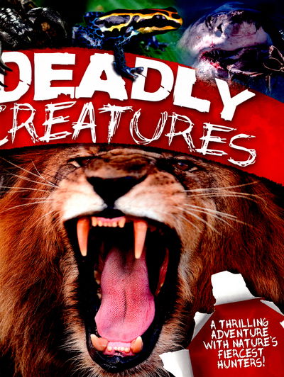 Cover for Claire Llewellyn · Deadly Creatures - A thrilling adventure with nature's fiercest hunters (Hardcover Book) [Main Market Ed. edition] (2016)