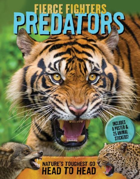 Fierce Fighters Predators: Nature's Toughest Go Head to Head--Includes a Poster & 20 Animal Stickers! - Fierce Fighters - Lee Martin - Kirjat - Voyageur Press - 9780760355350 - tiistai 3. lokakuuta 2017