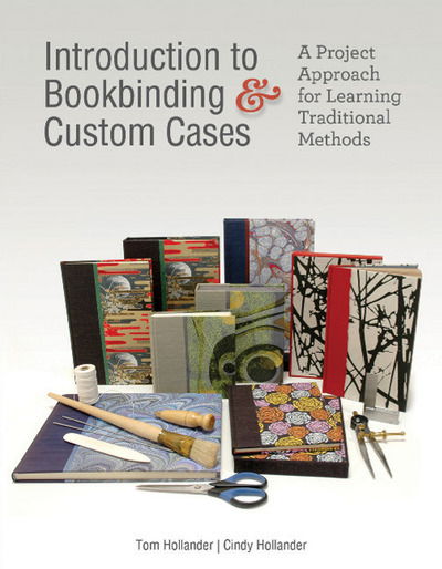 Cover for Tom Hollander · Introduction to Bookbinding &amp; Custom Cases: A Project Approach for Learning Traditional Methods (Hardcover Book) (2019)