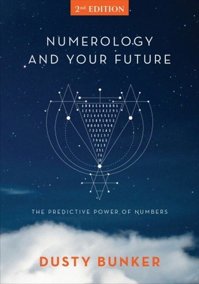 Cover for Dusty Bunker · Numerology and Your Future, 2nd Edition: The Predictive Power of Numbers (Hardcover Book) (2020)