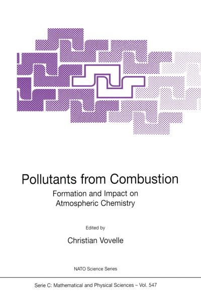Pollutants from Combustion: Formation and Impact on Atmospheric Chemistry - NATO Science Series C - Christian Vovelle - Books - Springer - 9780792361350 - January 31, 2000