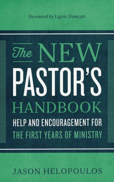 The New Pastor's Handbook – Help and Encouragement for the First Years of Ministry - Jason Helopoulos - Libros - Baker Publishing Group - 9780801018350 - 6 de octubre de 2015