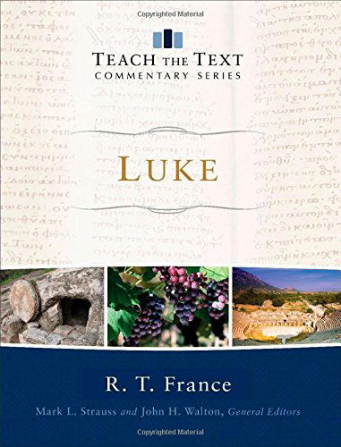 Cover for R. T. France · Luke - Teach the Text Commentary Series (Hardcover Book) (2013)