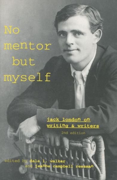 Cover for Jack London · 'No Mentor but Myself': Jack London on Writing and Writers, Second Edition (Hardcover Book) (2000)