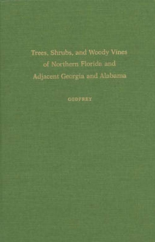 Cover for Robert K. Godfrey · Trees, Shrubs, and Woody Vines of Northern Florida and Adjacent Georgia and Alabama (Hardcover Book) (1989)