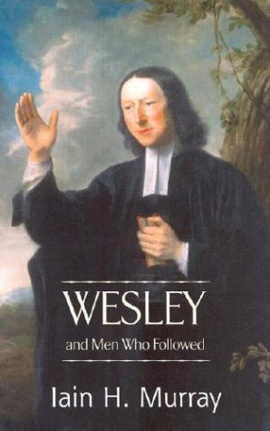 Cover for Iain H. Murray · Wesley and men Who Followed (Hardcover Book) (2005)