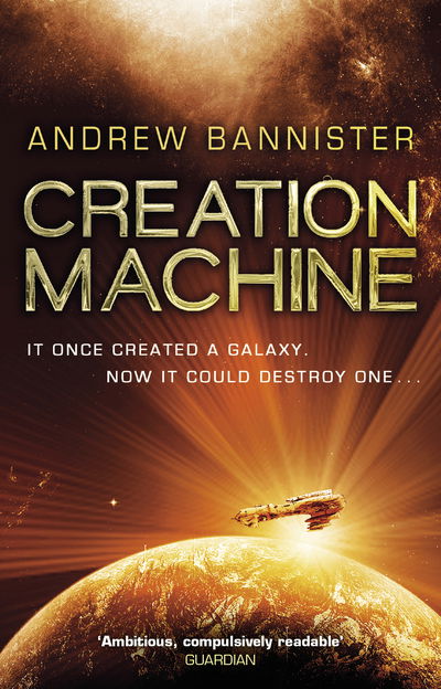 Cover for Andrew Bannister · Creation Machine: (The Spin Trilogy 1) (Taschenbuch) (2017)