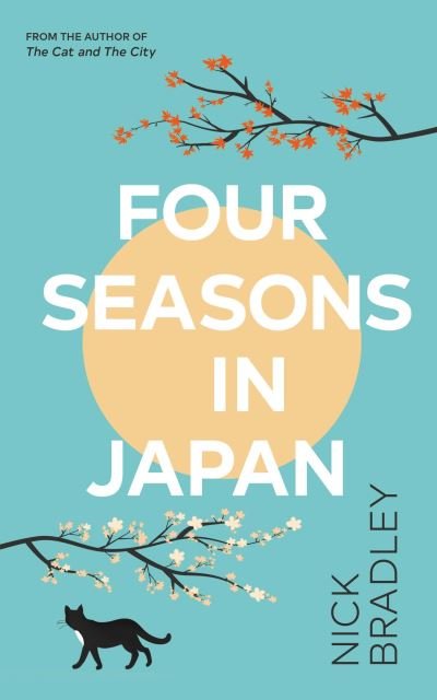 Cover for Nick Bradley · Four Seasons in Japan: A big-hearted book-within-a-book about finding purpose and belonging, perfect for fans of Matt Haig's THE MIDNIGHT LIBRARY (Paperback Bog) (2023)