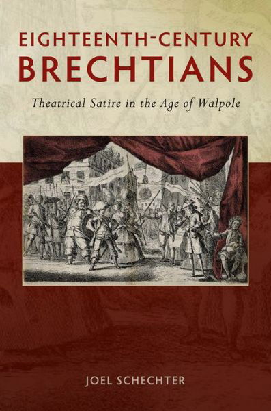 Cover for Joel Schechter · Eighteenth-Century Brechtians: Theatrical Satire in the Age of Walpole - Exeter Performance Studies (Taschenbuch) (2018)