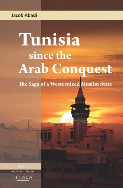 Cover for Jacob Abadi · Tunisia Since the Arab Conquest: the Saga of a Westernized Muslim State (Hardcover Book) (2012)