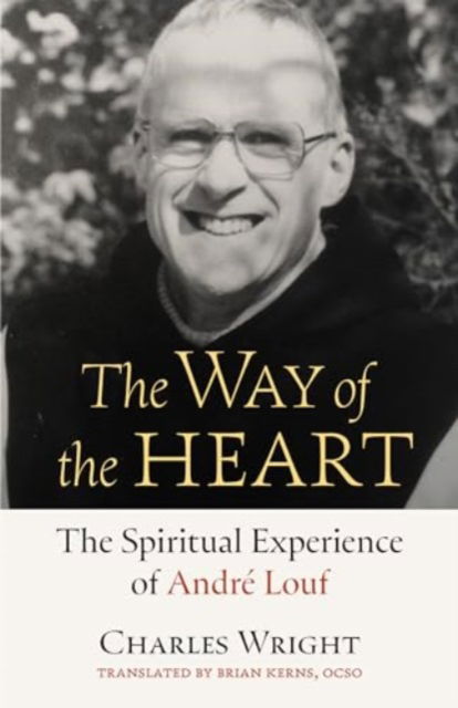 Cover for Charles Wright · The Way of the Heart: The Spiritual Experience of Andre Louf - Monastic Wisdom Series (Paperback Bog) (2024)