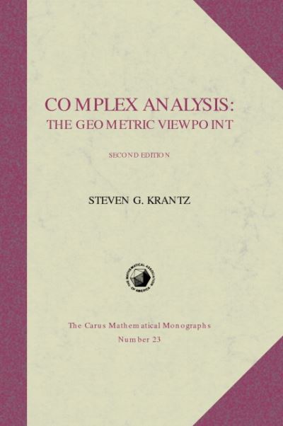 Cover for Steven G. Krantz · Complex Analysis: The Geometric Viewpoint - Carus Mathematical Monographs (Hardcover Book) [2 Revised edition] (2003)