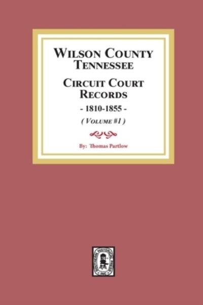 Cover for Thomas E. Partlow · Wilson County, Tennessee, Circuit Court Records, 1810-1855 (Paperback Book) (2020)