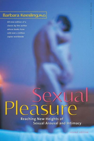 Cover for Keesling, Barbara, Ph.D · Sexual Pleasure: Reaching New Heights of Sexual Arousal and Intimacy 2nd Edition (Paperback Book) [2 Revised edition] (2004)