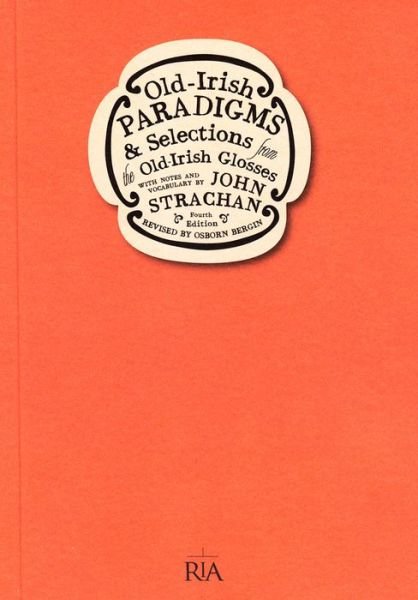 Cover for Osborn Bergin · Old Irish-paradigms: and Selections from the Old-irish Glosses (Fourth Edition) (Irish Studies) (Pocketbok) [Fourth edition] (1984)