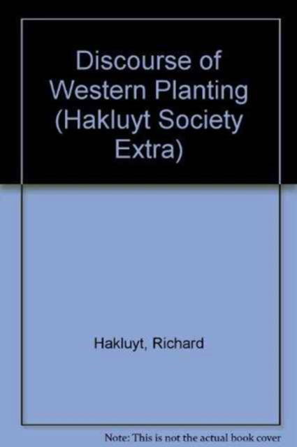 Cover for Richard Hakluyt · Discourse of Western Planting, 1584 - Hakluyt Society, Extra Series (Hardcover Book) (1999)