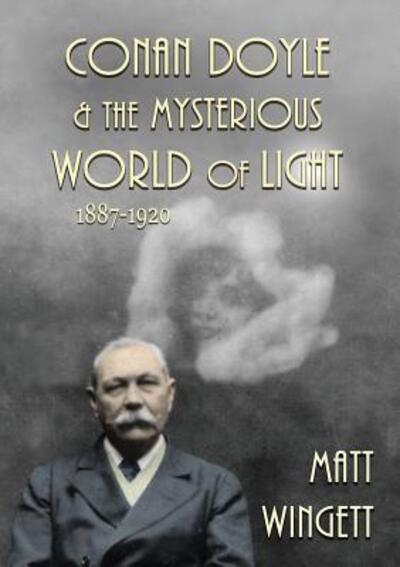 Cover for Matt Wingett · Conan Doyle and the Mysterious World of Light : 1887-1920 (Paperback Book) (2016)