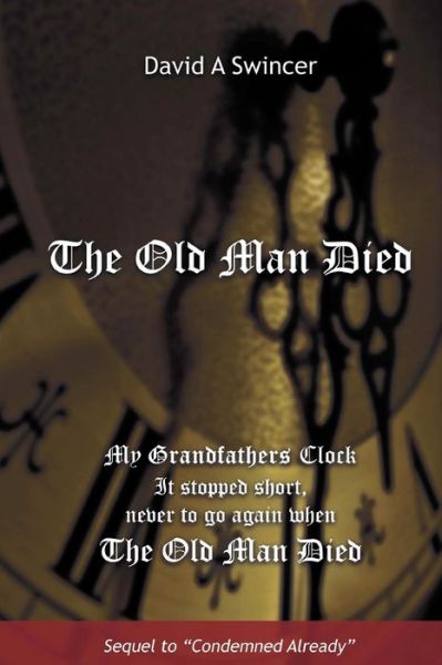 The Old Man Died : Sin and Christian Responsiblity - David A Swincer - Books - Integrity Publications - 9780980870350 - June 7, 2016