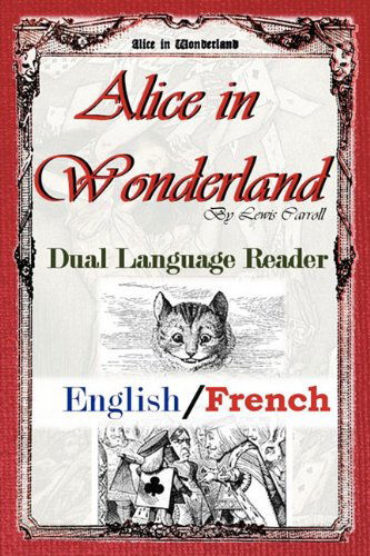 Alice In Wonderland: Dual Language Reader (English / French) - Lewis Carroll - Livros - Study Pubs LLC - 9780983150350 - 8 de fevereiro de 2011