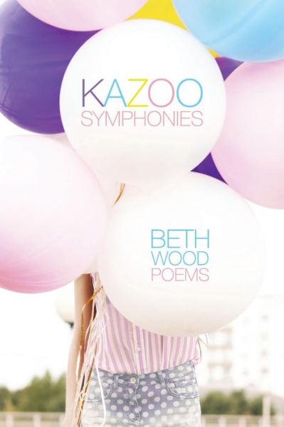 Kazoo Symphonies - Wood, Beth, Teacher - Books - Mezcalita Press, LLC - 9780983738350 - July 31, 2015