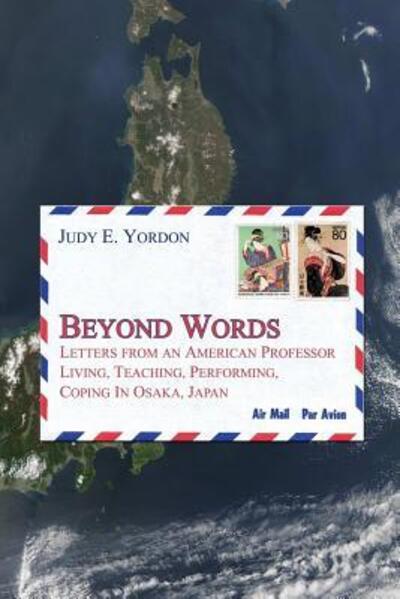 Cover for Judy E. Yordon · Beyond Words Letters from an American Professor Living, Teaching, Performing, Coping in Osaka, Japan (Paperback Book) (2017)