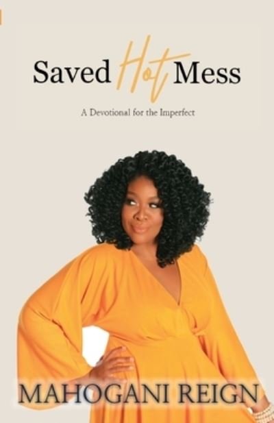 Cover for Mahogani Reign · Saved Hot Mess (Paperback Book) (2021)