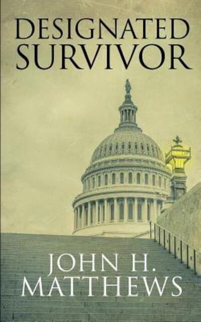 Cover for John H. Matthews · Designated Survivor (Paperback Book) (2016)