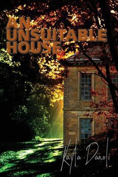 Cover for Kayla Danoli · An Unsuitable House (Paperback Book) (2018)